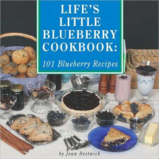 Life's Little Blueberry Cookbook: 101 Blueberry Recipes