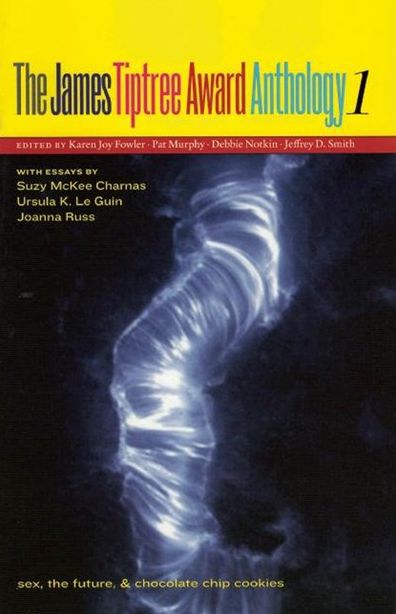 The James Tiptree Award Anthology 1: Sex, the Future, and Chocolate Chip Cookies