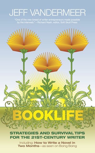 Booklife: Strategies and Survival Tips for the 21st Century Writer