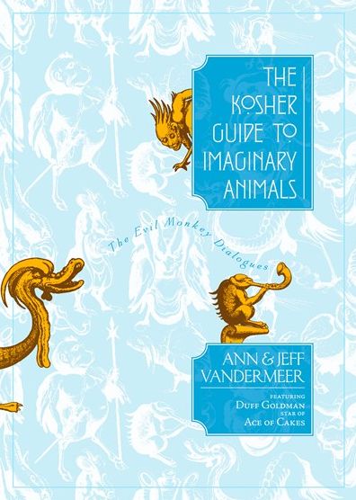 The Kosher Guide to Imaginary Animals: The Evil Monkey Dialogues