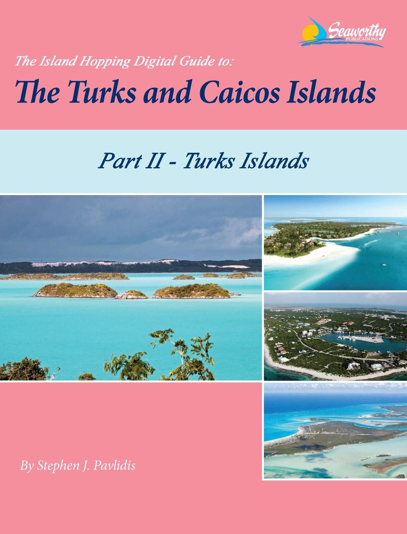 The Island Hopping Digital Guide To The Turks and Caicos Islands - Part II - The Turks Islands: Including Grand Turk, North Creek Anchorage, Hawksnest Anchorage, Salt Cay, and Great Sand Cay