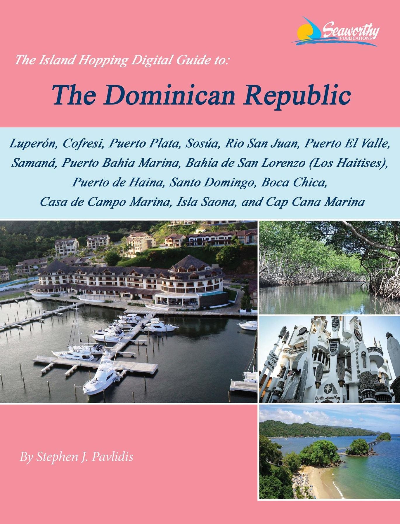 The Island Hopping Digital Guide To The Dominican Republic: Including: Luperón, Cofresi (Ocean World Marina), Puerto Plata, Sosúa, Rio San Juan, and Much More