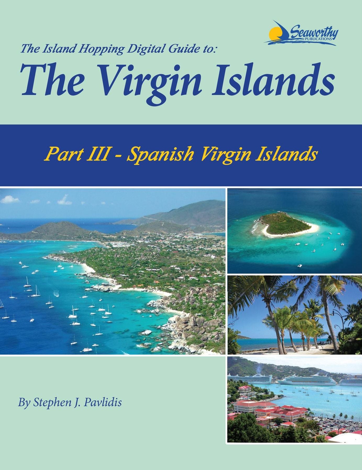 The Island Hopping Digital Guide To The Virgin Islands - Part III - The Spanish Virgin Islands: Including Culebra, Culebrita, and Vieques
