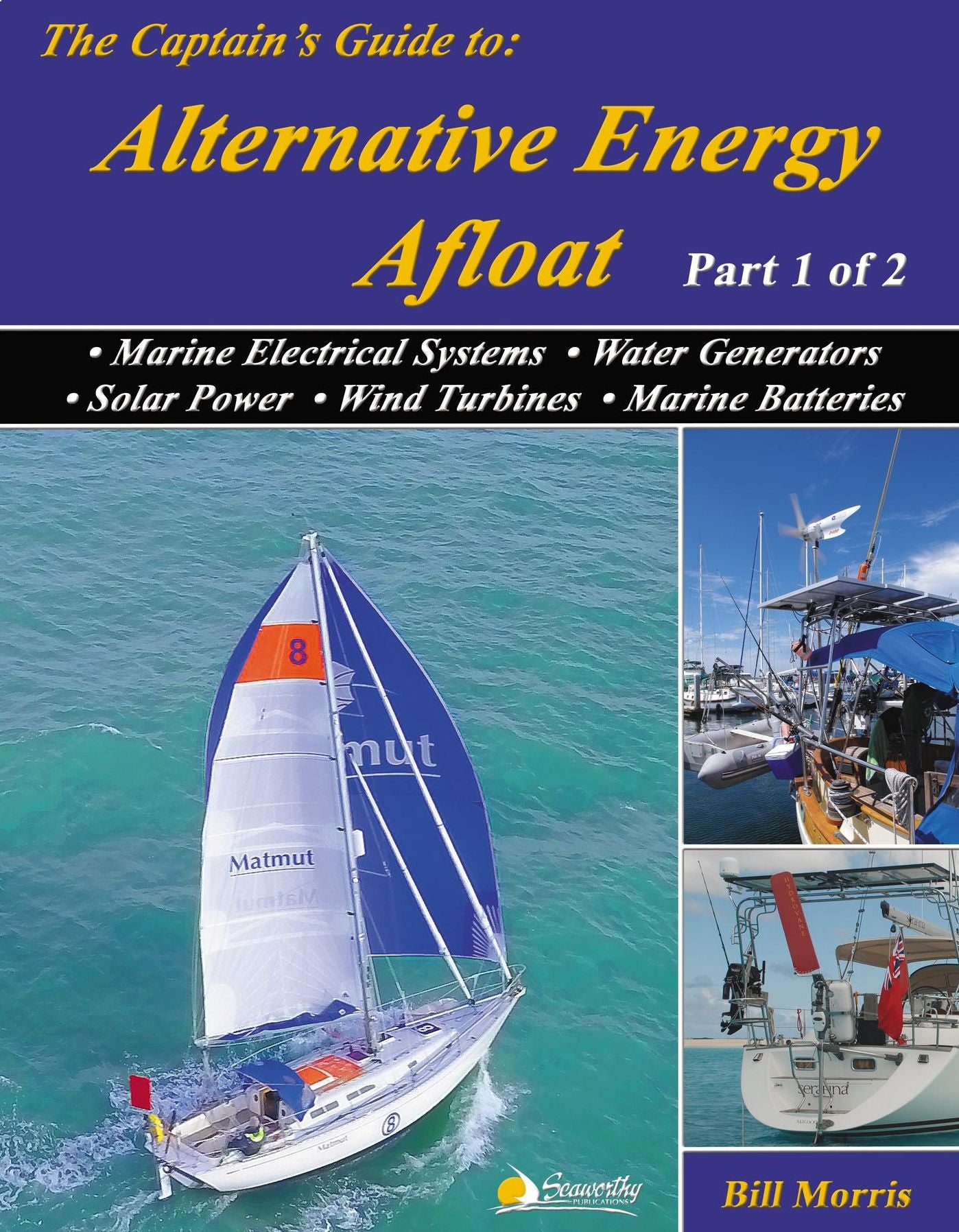 Sun, Wind, & Water - Part 1 of 2: The Essential Guide to the Energy-Efficient Cruising Boat