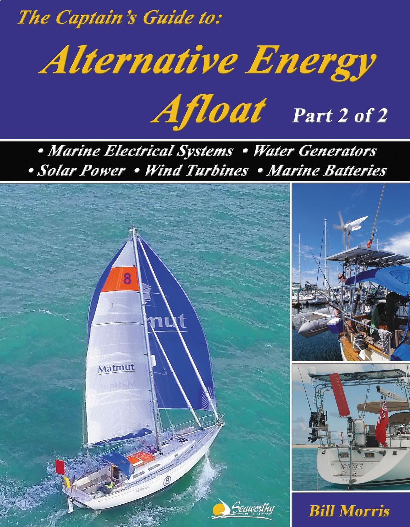 Sun, Wind, & Water - Part 2 of 2: The Essential Guide to the Energy-Efficient Cruising Boat