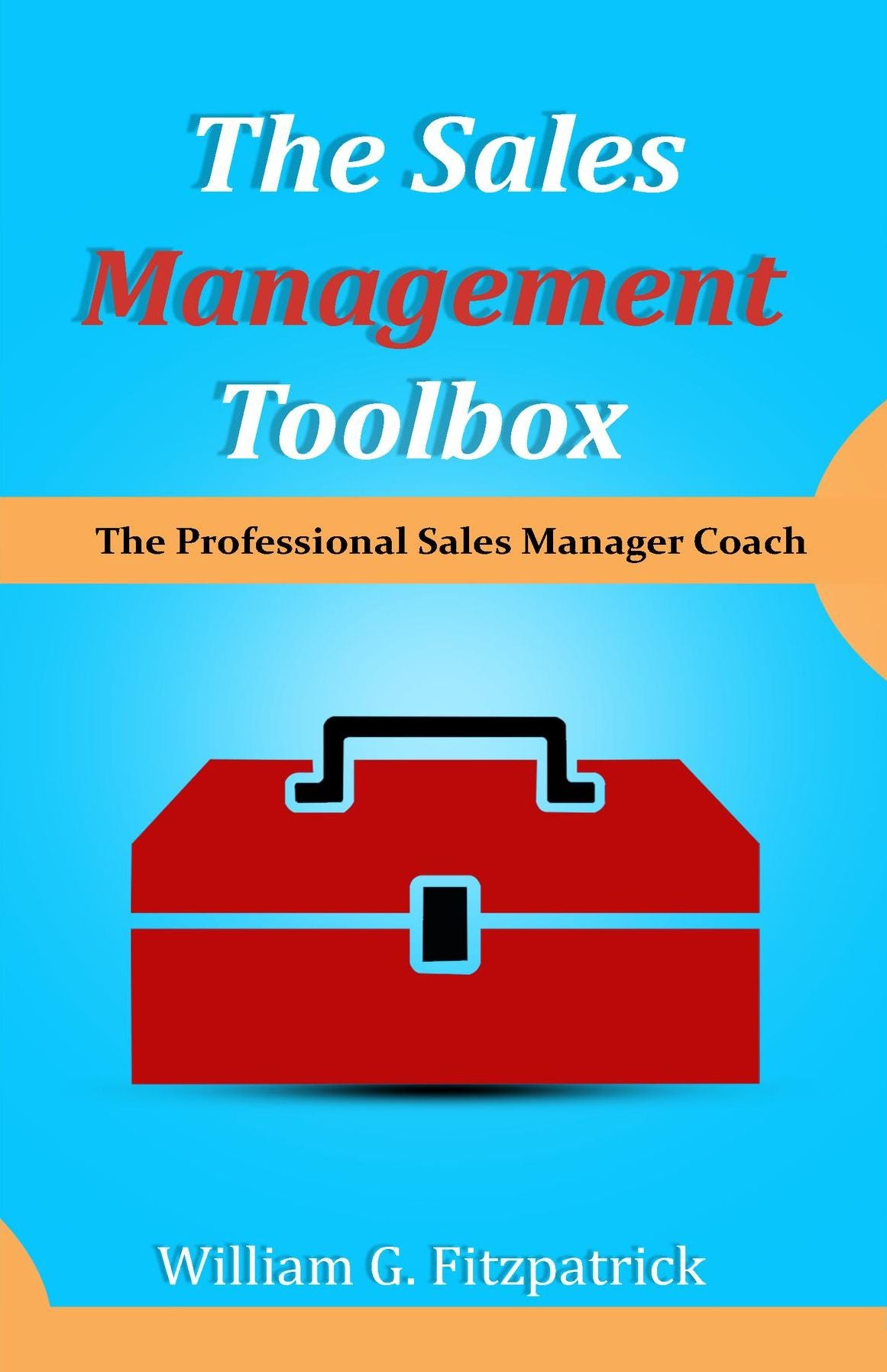 The Sales Management Toolbox: The Professional Sales Manager Coach