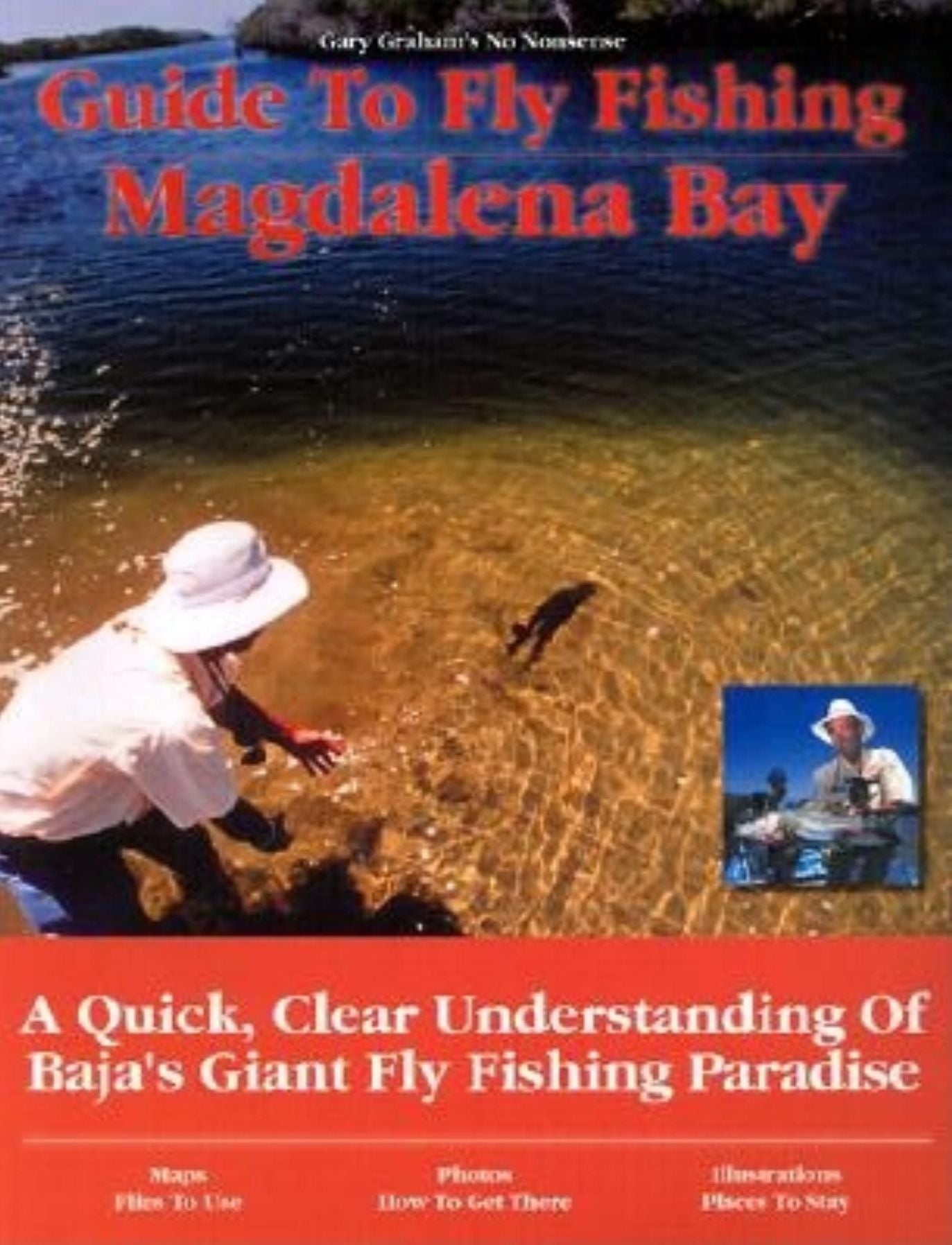 Gary Graham's Guide to Fly Fishing Magdalena Bay: A Quick, Clear Understanding of Baja's Giant Fly Fishing Paradise