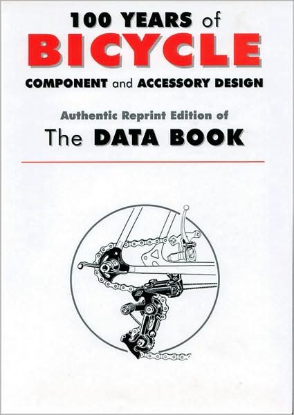 100 Years Of Bicycle Component and Accessory Design: Authentic Reprint Edition of The Data Book