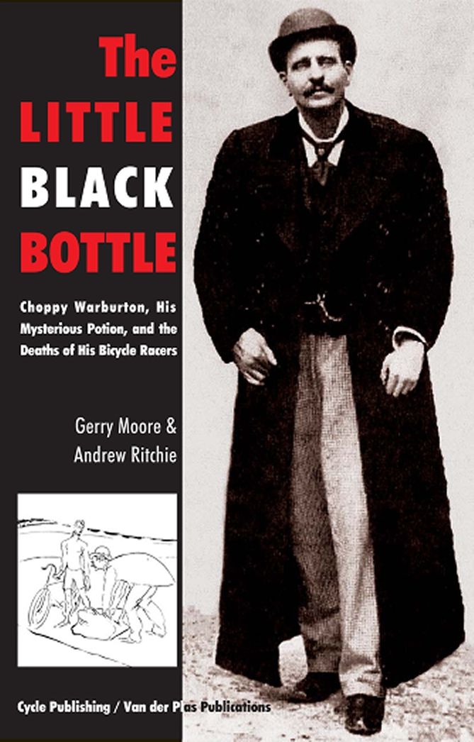 The Little Black Bottle: Choppy Warburton, His Mysterious Potion, and the Deaths of His Bicycle Racers