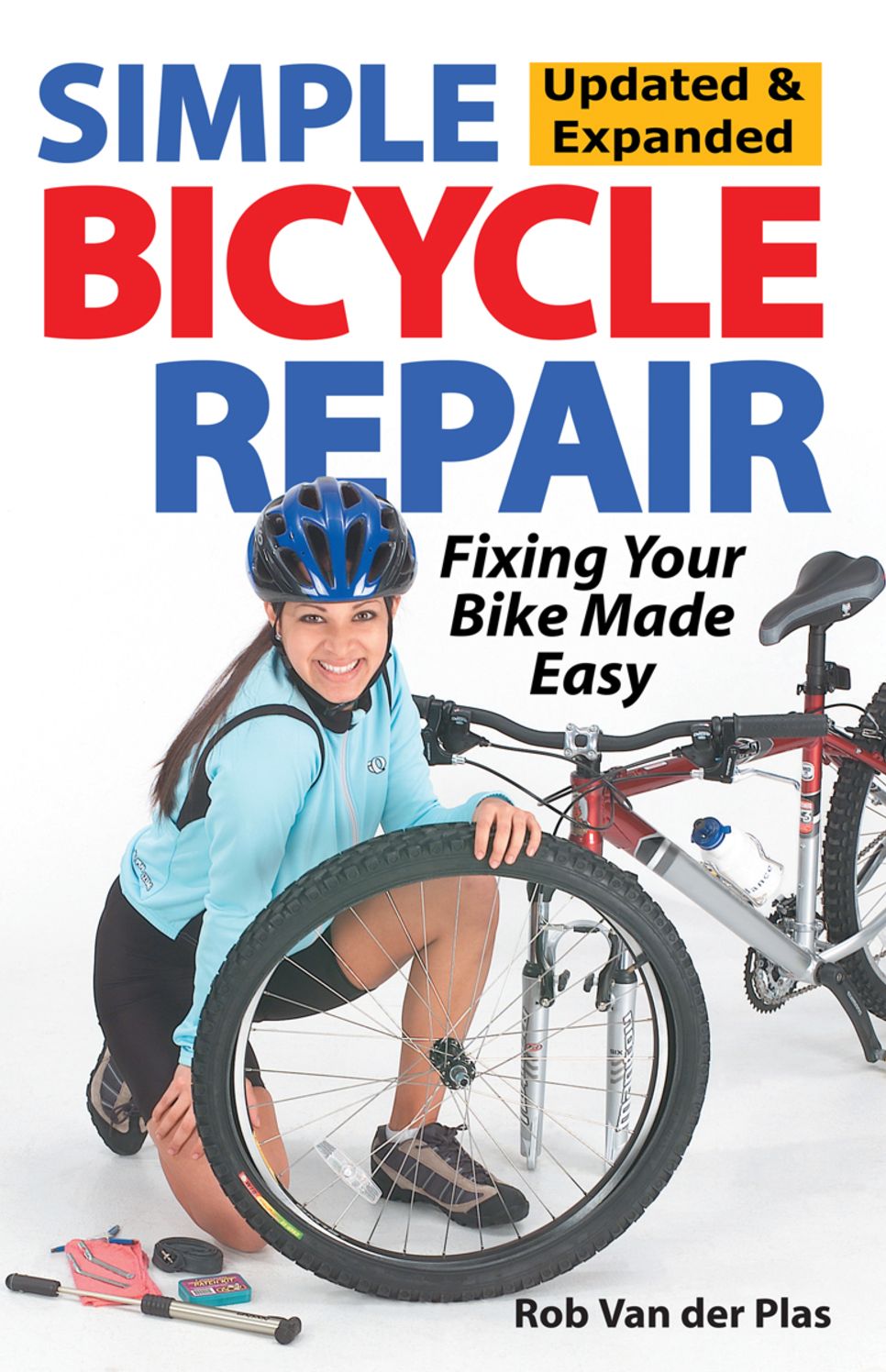 Simple Bicycle Repair, Updated & Expanded Ed.: Fixing Your Bike Made Easy