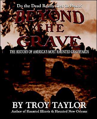 Beyond the Grave: The History of America's Haunted Cemeteries