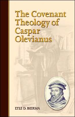 The Covenant Theology of Caspar Olevianus