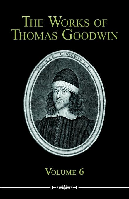 Works of Thomas Goodwin Volume 6