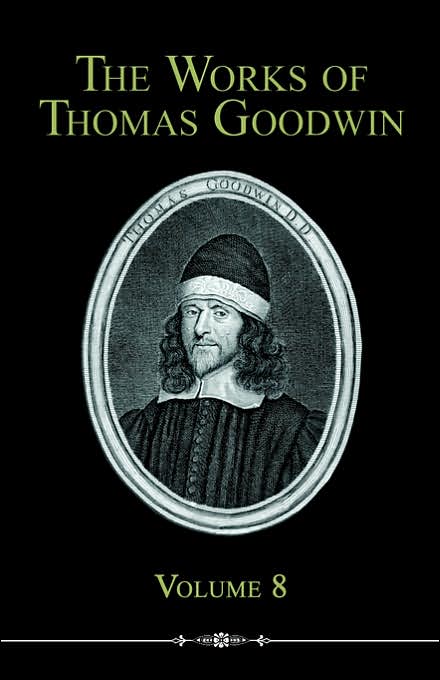 The Works Of Thomas Goodwin, Volume 8