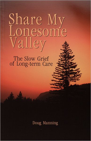 Share My Lonesome Valley: The Slow Grief of Long-Term Care