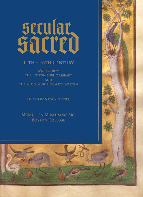 Secular and Sacred 11th-16th Century: Works from the Boston Public Library and the Museum of Fine Arts, Boston