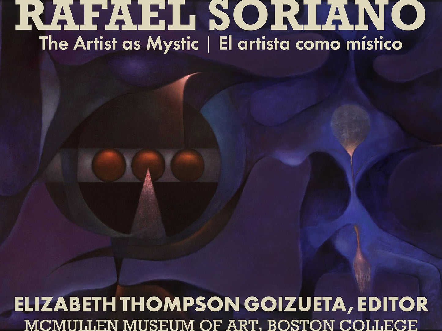 Rafael Soriano: The Artist as Mystic/El artista como mistico