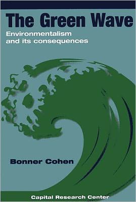 The Green Wave: Environmentalism and Its Consequences