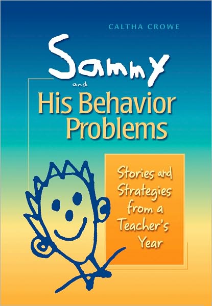 Sammy and His Behavior Problems: Stories and Strategies from a Teacher's Year