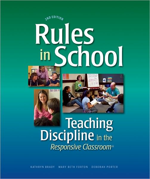 Rules in School, 2nd Ed: Teaching Discipline in the Responsive Classroom