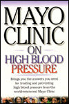 Mayo Clinic on High Blood Pressure: Brings You the Answers You Need for Treating and Preventing High Blood Pressure From the World Renowned Mayo Clinic