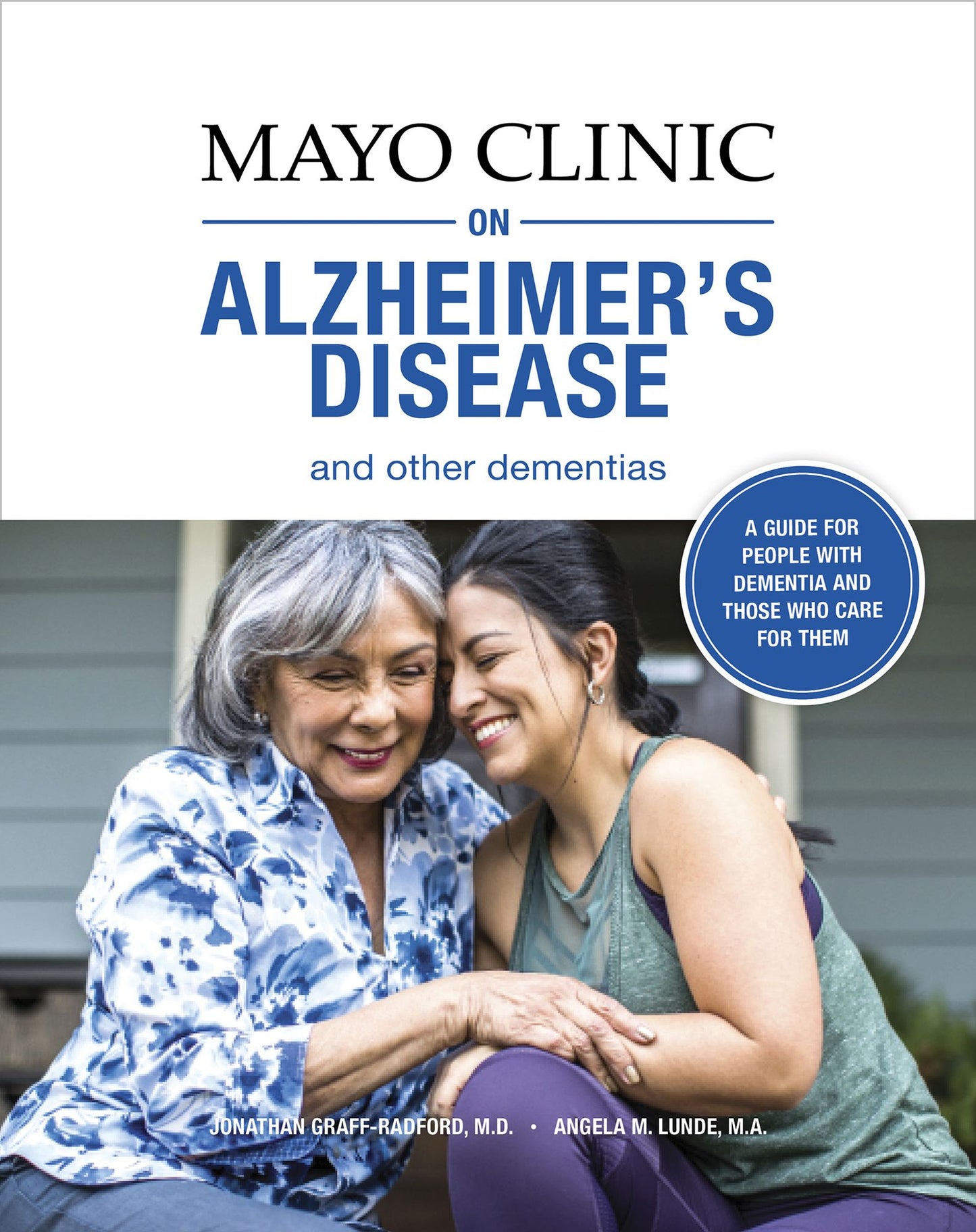 Mayo Clinic on Alzheimer's Disease and other Dementias, 2nd Ed: A guide for people with dementia and those who care for them