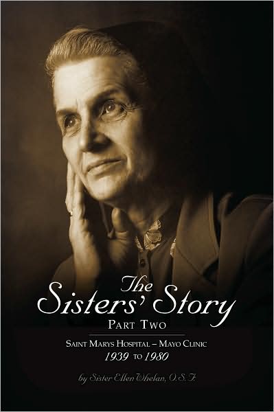 The Sisters' Story, Part Two: Saint Marys Hospital - Mayo Clinic, 1939 to 1980