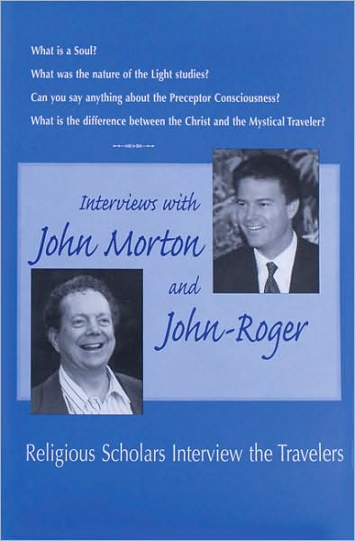 Interviews with John Morton and John-Roger: Religious Scholars Interview the Travelers