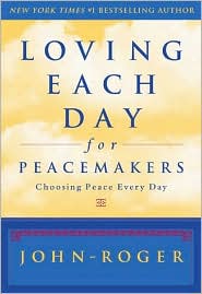 Loving Each Day for Peacemakers: Choosing Peace Every Day