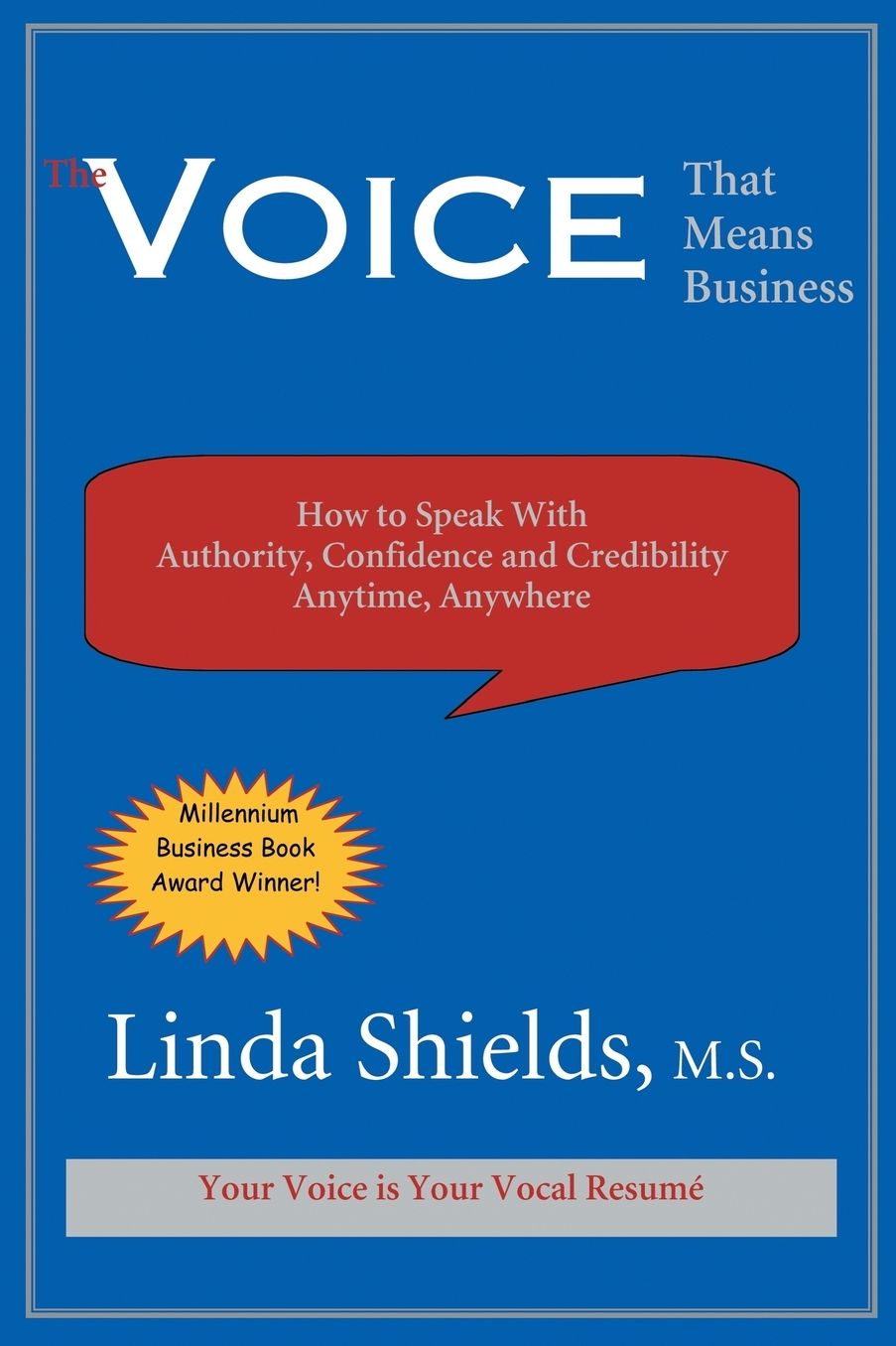 Voice That Means Business: How to Speak with Authority, Confidence and Credibility Anytime Anywhere