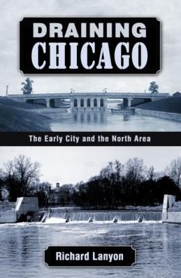 Draining Chicago: The Early City and the North Area