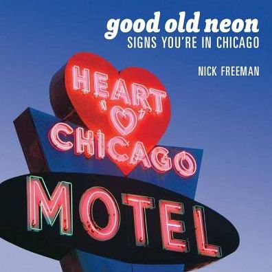 Good Old Neon: Signs You're in Chicago