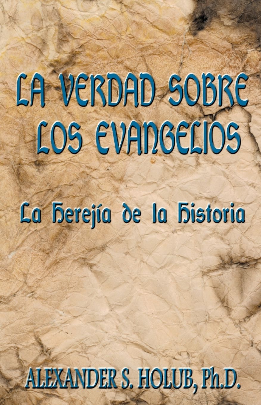 LA VERDAD SOBRE LOS EVANGELIOS