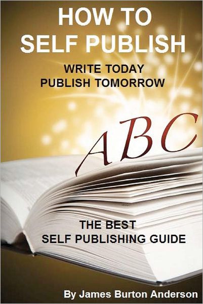 How to Self Publish: Write Today - Publish Tomorrow