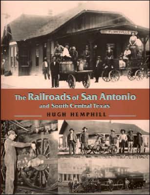 The Railroads of San Antonio and South Central Texas