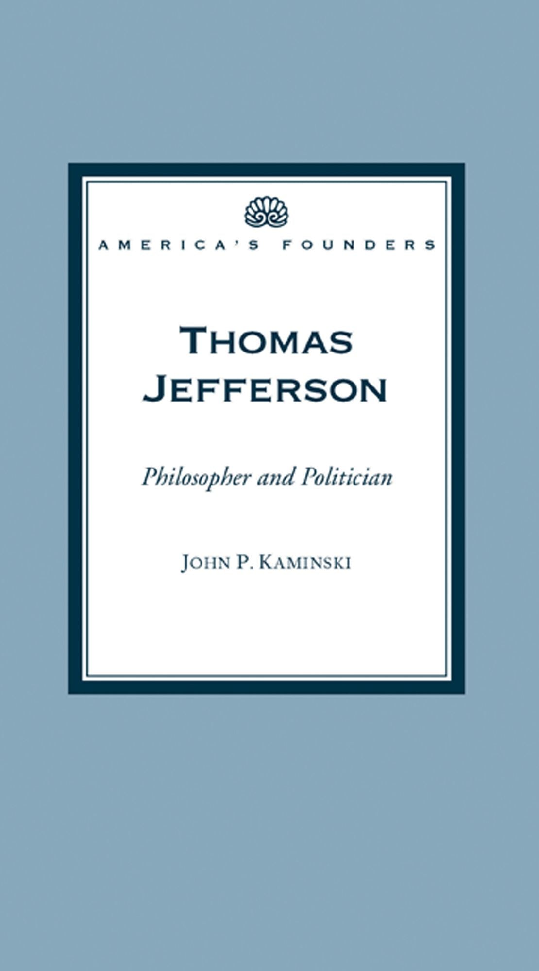 Thomas Jefferson: Philosopher and Politician