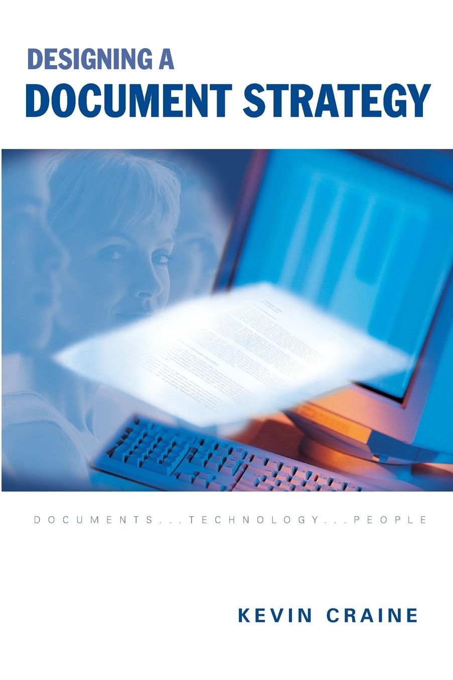 Designing a Document Strategy: Documents, Technology and People