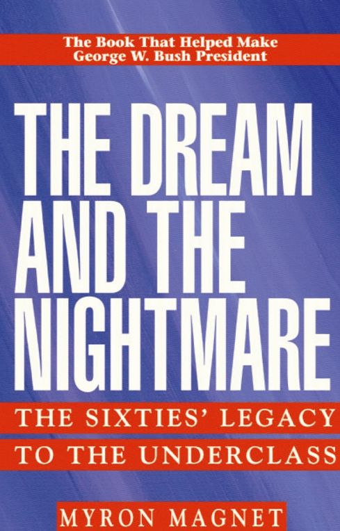 Dream and the Nightmare: The Sixties' Legacy to the Underclass