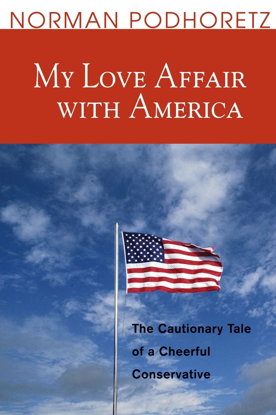 My Love Affair with America: The Cautionary Tale of a Cheerful Conservative