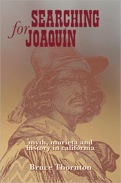 Searching for Joaquin: Myth, Murrieta and History in California