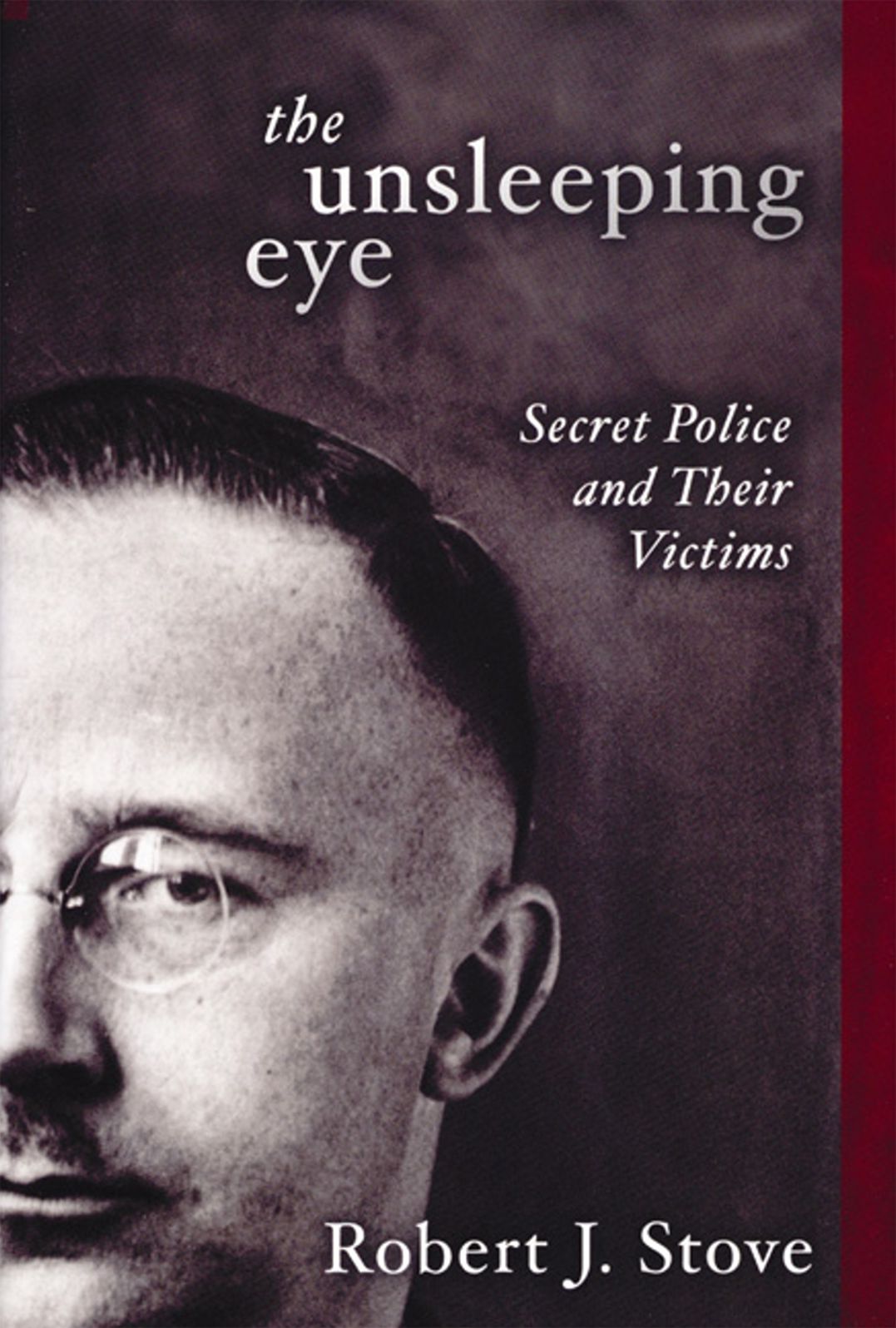 Unsleeping Eye: Secret Police and Their Victims