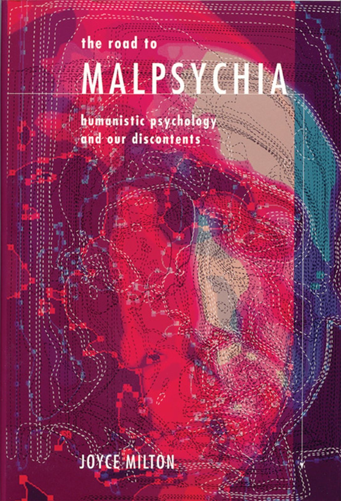 Road to Malpsychia: Humanistic Psychology and Our Discontents