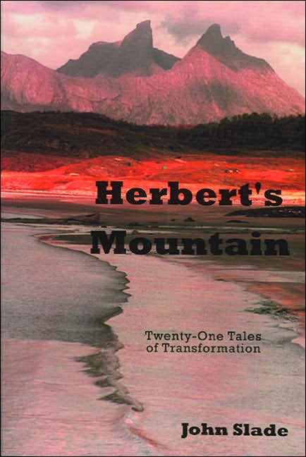 Herbert's Mountain: 21 Tales of Transformation