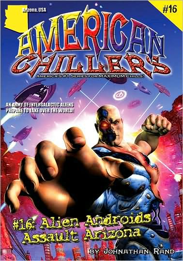 Alien Androids Assault Arizona (American Chillers Series #16)