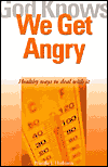 God Knows We Get Angry: Healthy Ways to Deal with It