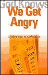 God Knows We Get Angry: Healthy Ways to Deal with It