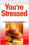God Knows You're Stressed: Simple Ways to Restore Your Balance