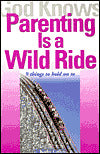 God Knows Parenting Is a Wild Ride: 9 Things to Hold on To