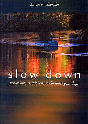 Slow Down: Five-Minute Meditations to De-Stress Your Days