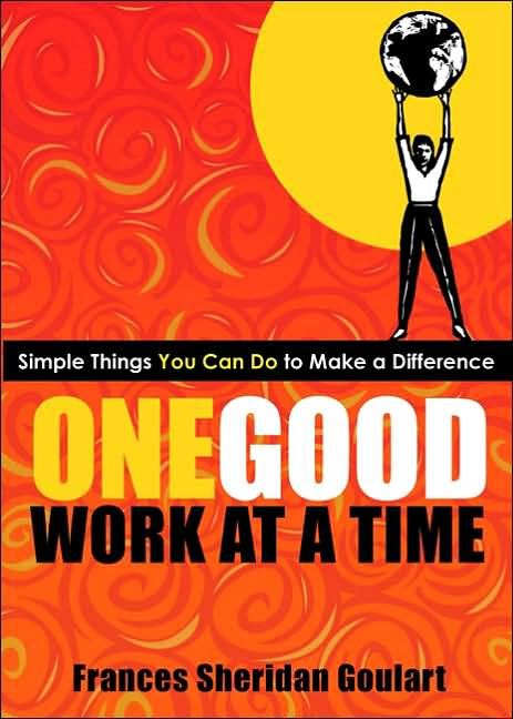 One Good Work at a Time: Simple Things You Can Do to Make a Difference